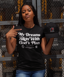 Godly Example "My Dreams Align With God's Plan"  Tee (Black/White) NEW!